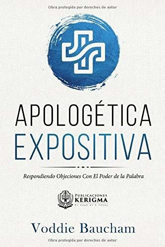 Libro : Apologetica Expositiva Respondiendo Objeciones Con.