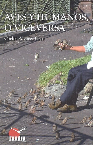 Aves Y Humanos O Viceversa, De Alvarez-cros,carlos. Editorial Tundra Ediciones En Español, 2018
