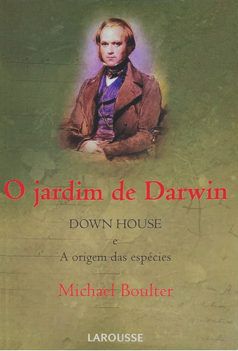 O Jardim De Darwin - Down House E A Origem Das Especies