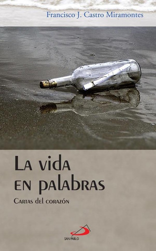 La Vida En Palabras, De Francisco Javier Castro Miramontes. Editorial San Pablo, Tapa Blanda En Español, 2007