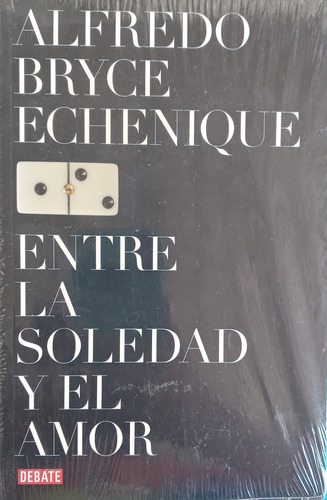 Entre La Soledad Y El Amor Alfredo Bryce Echenique