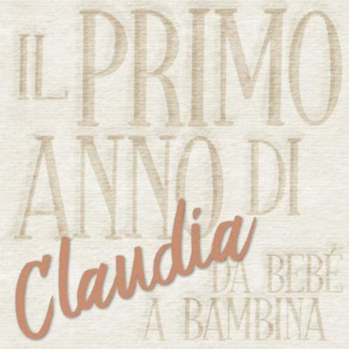 Libro: Il Primo Anno Di Claudia - Da Bebé A Bambina: Album B
