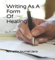 Comprar Libro Writing As A Form Of Healing - Annette Journet Jaco