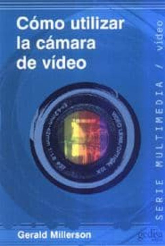 Cómo Utilizar La Cámara De Video, De Millerson, Gerald. Editorial Gedisa En Español