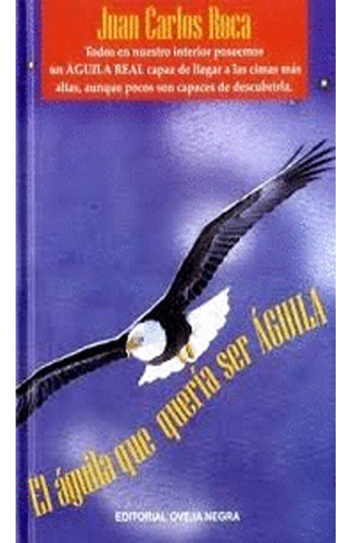 Libro El Aguila Que Queria Ser Aguila Roca, Juan Carlos