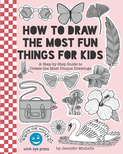 Libro: How To Draw The Most Fun Things For Kids: A Step-by-s