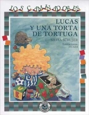 Libro Lucas Y Una Torta De Tortuga  Los Caminadores  A Parti