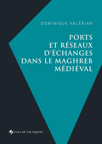 Ports Et Reseaux D'echanges Dans Le Maghreb Medieval - Va...