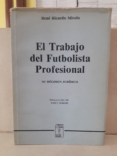 Régimen Jurídico Trabajo Futbolista Profesional. René Mirolo