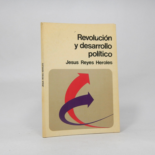 Revolución Y Desarrollo Político Jesus Reyes Heroles 1972 D3