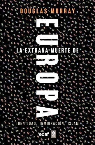 Libro : La Extraña Muerte De Europa Identidad, Inmigracion