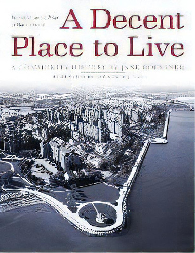 A Decent Place To Live : From Columbia Point To Harbor Point: A Community History, De Jane Roessner. Editorial Calf Pasture Press, Tapa Blanda En Inglés