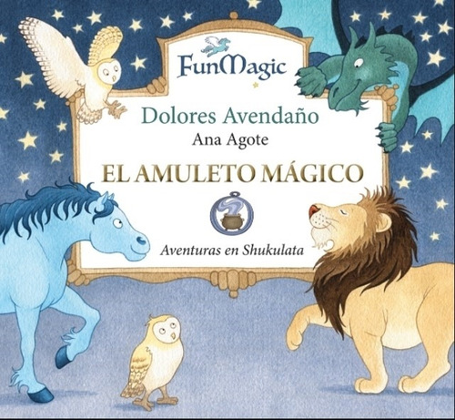 Libro El Amuleto Magico - Aventuras En Shakulata - Agote / Avendaño, De Agote, Ana. Editorial Brujita De Papel, Tapa Dura En Español, 2021