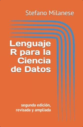 Libro: Lenguaje R Para La Ciencia De Datos: Segunda Edición,