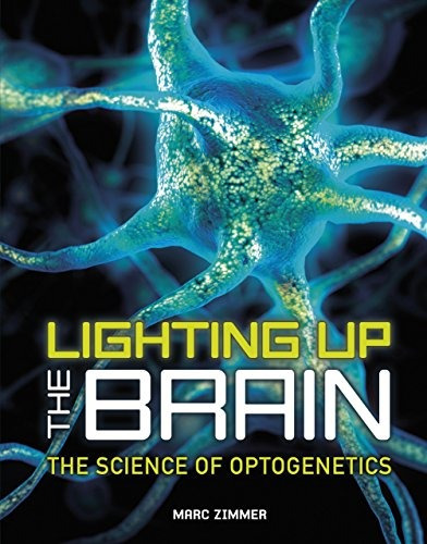 Lighting Up The Brain The Science Of Optogenetics