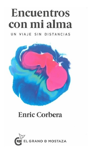 Encuentros Con Mi Alma - Enric Corbera - Grano Mostaza Libro