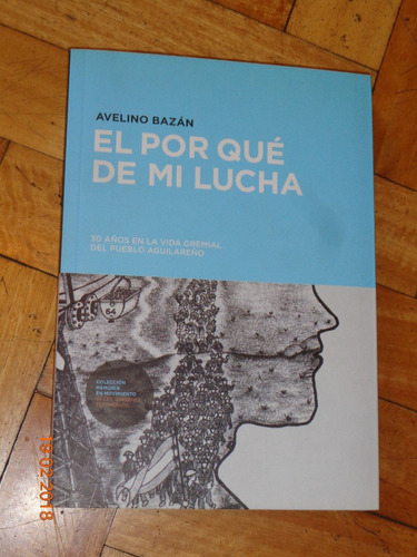 Avelino Bazán. El Por Qué De Mi Lucha. 30 Años De Lucha.