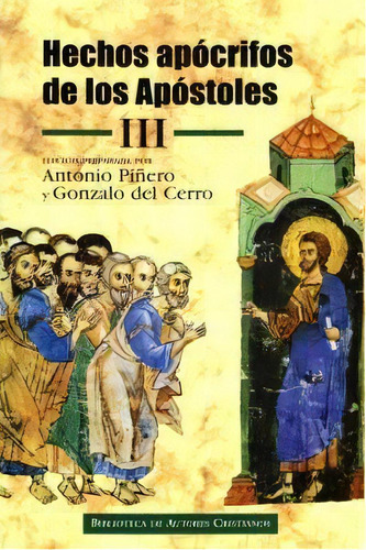 Hechos Apãâ³crifos De Los Apãâ³stoles. Iii: Hechos De Felipe ; Martirio De Pedro ; Hechos De An..., De Varios Autores. Editorial Biblioteca Autores Cristianos, Tapa Dura En Español