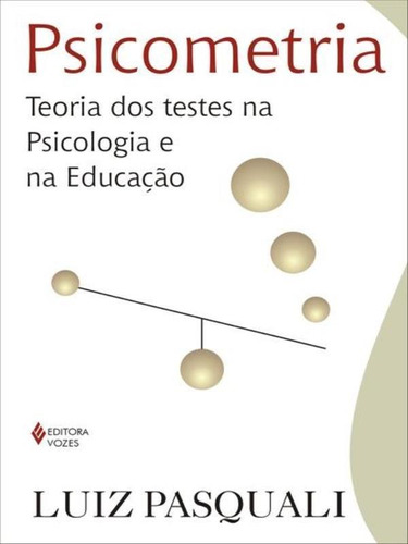 Psicometria: Teoria dos testes  psicologia e  educação, de Pasquali, Luiz. Editora VOZES, capa mole, edição 5ª edição - 2013 em português