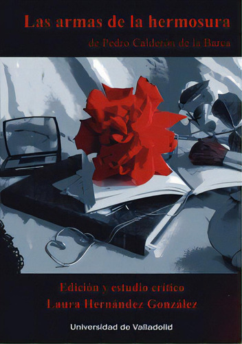 Armas De La Hermosura, Las, De Pedro Calderãân De La Barca, De Hernandez Gonzalez, Laura. Editorial Ediciones Universidad De Valladolid, Tapa Blanda En Español