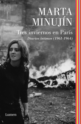 Tres Inviernos En París: Diarios íntimos (1961-1964), de Marta Minujin., vol. 1. Editorial Lumen, tapa blanda, edición 1 en español, 2023
