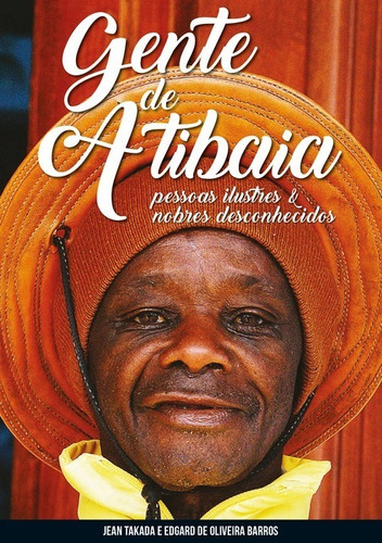 Gente De Atibaia, De Jean Takada E Edgard De Oliveira Barros., Vol. 1. Editora Clube De Autores, Capa Mole, Edição 1 Em Português, 2018