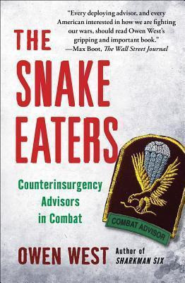 The Snake Eaters : Counterinsurgency Advisors In Combat