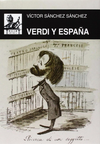 Verdi Y España, de SÁNCHEZ SÁNCHEZ, VÍCTOR. Editorial Akal, tapa blanda en español, 2014