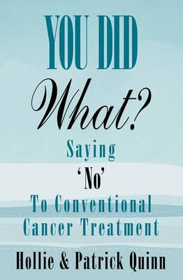 Libro You Did What? Saying 'no' To Conventional Cancer Tr...