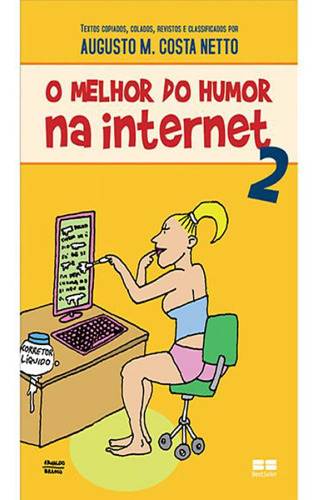 Melhor Do Humor Na Internet, O - Vol 02, De Neto, Augusto  M. Costa., Edição 1 Em Português