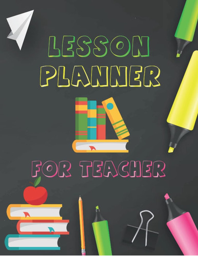 Libro: Lesson Planner For Teacher: Organize A Variety Of &