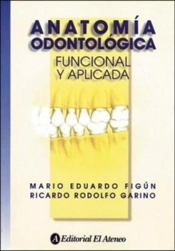 Anatomia Odontologica. Figún , Garino.   