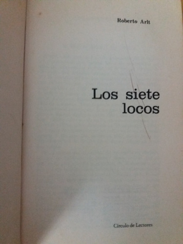 Los Siete Locos - Roberto Arlt / Círculo De Lectores