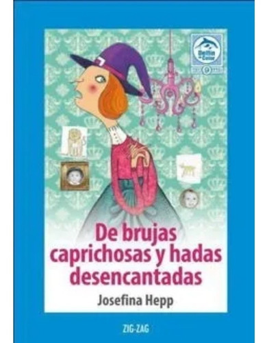 De Brujas Caprichosas Y Hadas Desencantadas, De Hepp, Josefina. Editorial Zigzag En Español