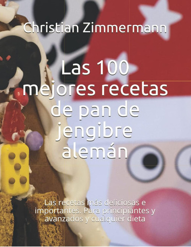 Libro: Las 100 Mejores Recetas De Pan De Jengibre Alemán: La