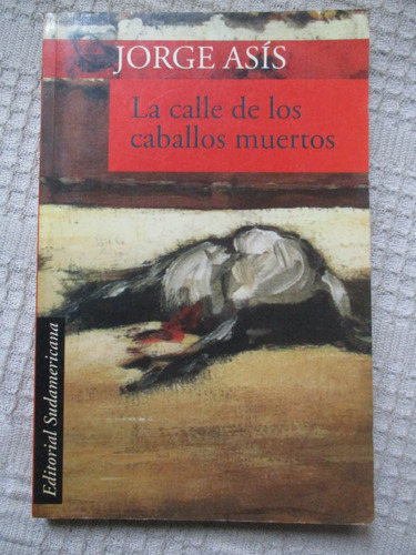 Jorge Asís - La Calle De Los Caballos Muertos