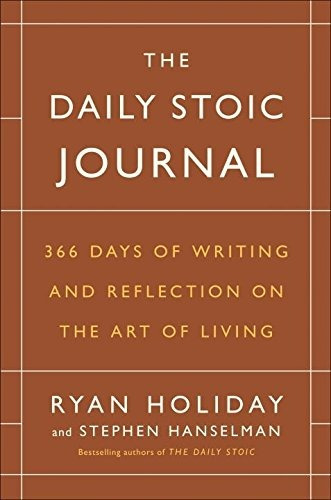 The Daily Stoic Journal: 366 Days Of Writing And Ref