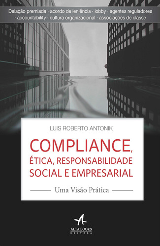 Compliance, ética, responsabilidade social e empresarial: Uma visão pratica, de Antonik, Luis Roberto. Starling Alta Editora E Consultoria  Eireli, capa mole em português, 2016