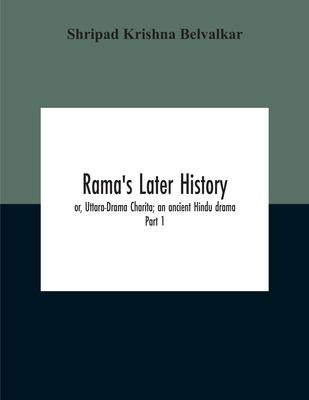 Libro Rama's Later History; Or, Uttara-drama Charita; An ...