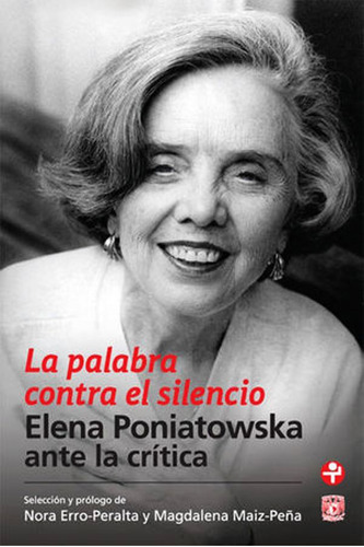 Palabra Contra El Silencio La Elena Poniatowska Ante La Crit