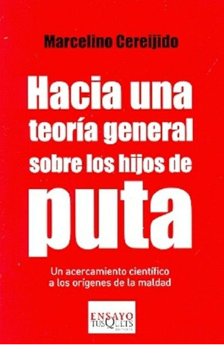 Hacia Una Teoria General Sobre Los Hijos De Puta - Marcelino