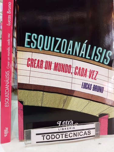 Esquizoanalisis . Crear Un Mundo , Cada Vez Bruno Lucas  -lv