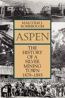 Libro Aspen: The History Of A Silver Mining Town, 1879 - ...