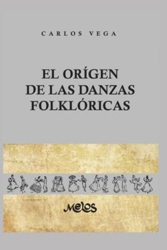El Origen De Las Danzas Folkloricas : 25 Laminas, 12 Dibujos Y 2 Mapas, De Carlos Vega. Editorial Independently Published, Tapa Blanda En Español