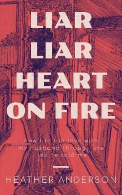 Libro Liar Liar Heart On Fire : How I Fell In Love With M...