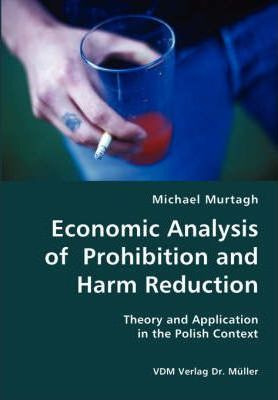 Libro Economic Analysis Of Prohibition And Harm Reduction...