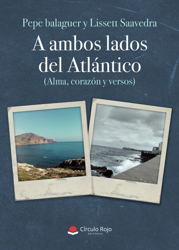 A ambos lados del Atlántico: No aplica, de Balaguer Pepe.. Serie 1, vol. 1. Grupo Editorial Círculo Rojo SL, tapa pasta blanda, edición 1 en español, 2022