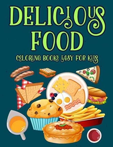 Libro: Delicious Food Coloring Books Easy For Kids: Yummy Ju