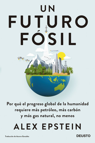 Un Futuro Fósil: Un Futuro Fósil, De Alex Epstein. Editorial Editorial Critica, Tapa Blanda, Edición 1 En Español, 2023