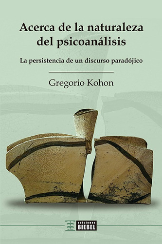 Acerca De La Naturaleza Del Psicoanalisis - Gregorio Kohon